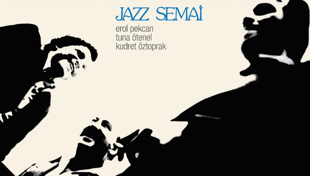 Jazz Semai, Tuna Ötenel, Erol Pekcan, Kudret Öztoprak