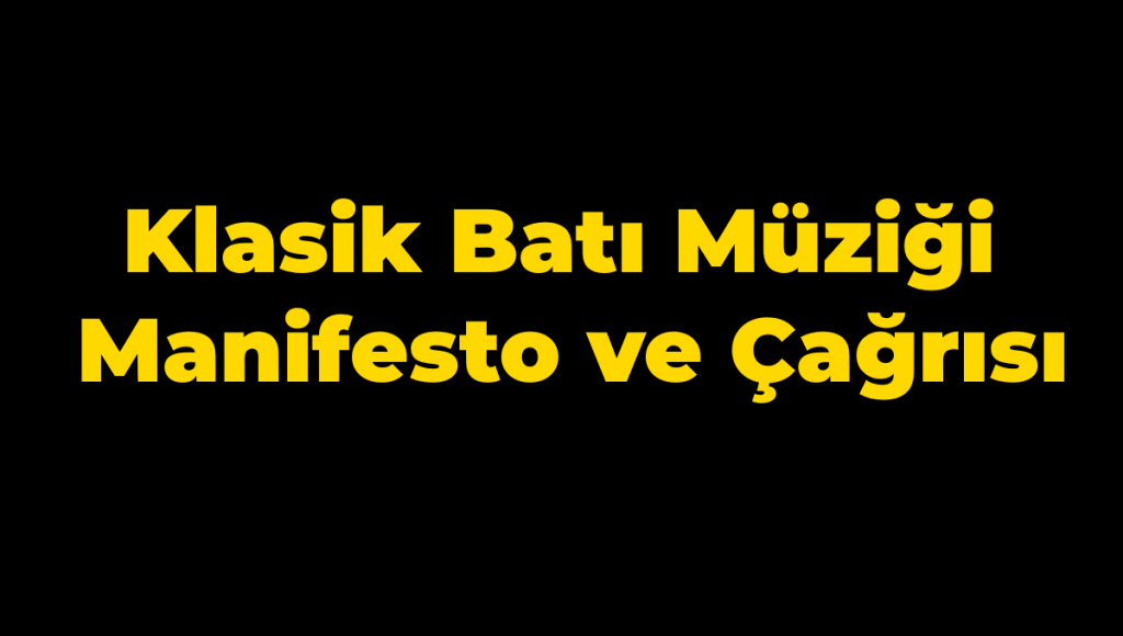 DBN’in Klasik Batı Müziği Manifesto ve Çağrısı