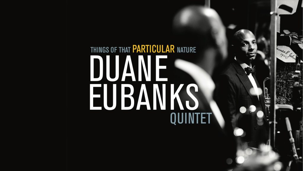 Duane Eubanks: Things of that Particular Nature